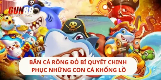 Bắn Cá Rồng Đỏ Bí Quyết Chinh Phục Những Con Cá Khổng Lồ