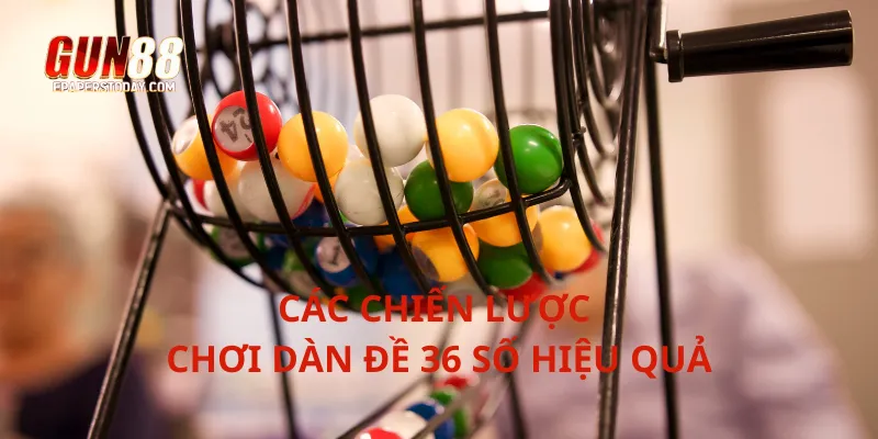 Các chiến lược chơi dàn đề 36 số hiệu quả
