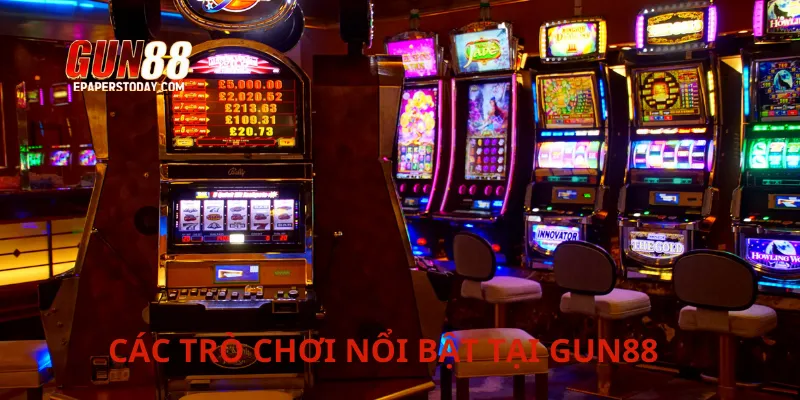 Các trò chơi nổi bật tại Gun88