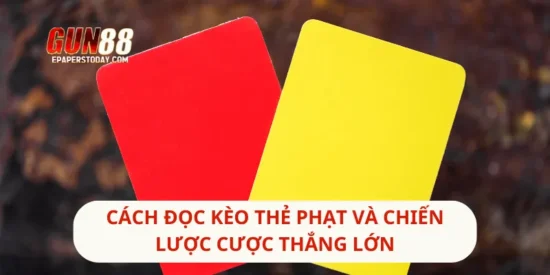 Cách Đọc Kèo Thẻ Phạt Và Chiến Lược Cược Thắng Lớn