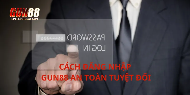 Cách đăng nhập Gun88 an toàn tuyệt đối
