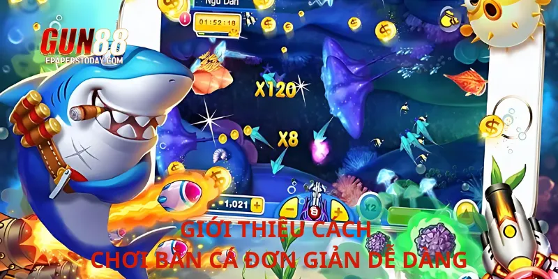 Giới thiệu cách chơi bắn cá đơn giản dễ dàng