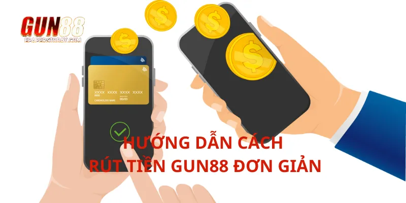 Hướng dẫn cách rút tiền Gun88 đơn giản