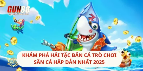 Khám Phá Hải Tặc Bắn Cá Trò Chơi Săn Cá Hấp Dẫn Nhất 2025
