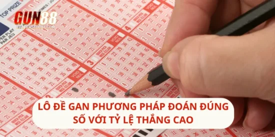Lô Đề Gan Phương Pháp Đoán Đúng Số Với Tỷ Lệ Thắng Cao