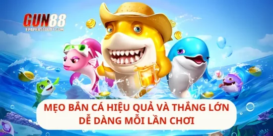 Mẹo Bắn Cá Hiệu Quả Và Thắng Lớn Dễ Dàng Mỗi Lần Chơi