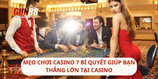 Mẹo Chơi Casino 7 Bí Quyết Giúp Bạn Thắng Lớn Tại Casino