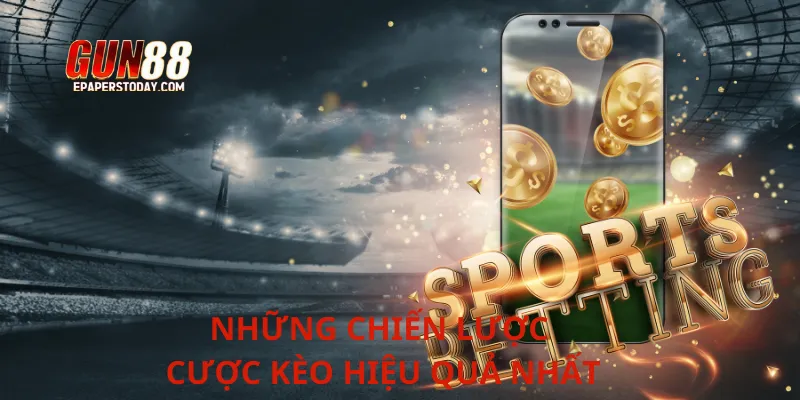 Những chiến lược cược kèo hiệu quả nhất