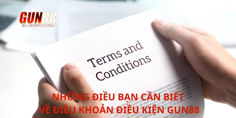 Những điều bạn cần biết về điều khoản điều kiện Gun88
