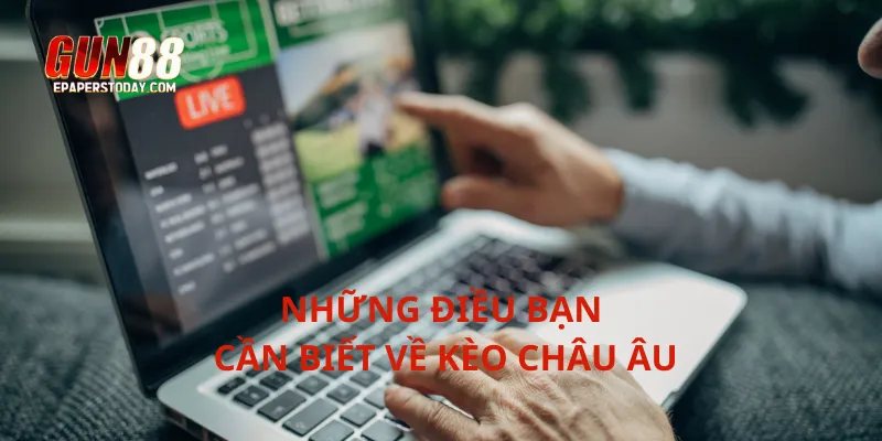 Những điều bạn cần biết về kèo châu Âu