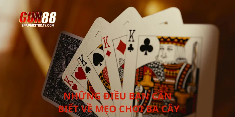 Những điều bạn cần biết về mẹo chơi ba cây