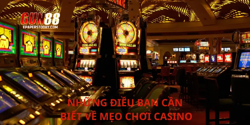Những điều bạn cần biết về mẹo chơi casino
