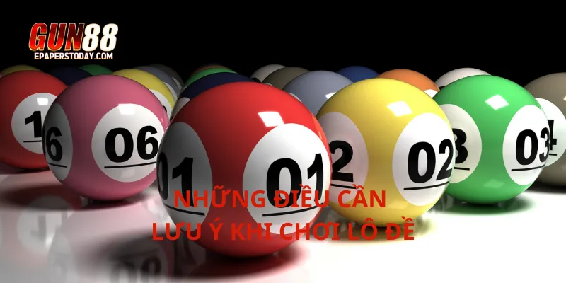 Những điều cần lưu ý khi chơi lô đề
