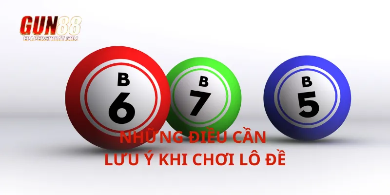 Những điều cần lưu ý khi chơi lô đề