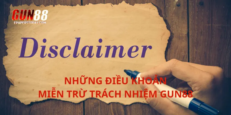 Những điều khoản miễn trừ trách nhiệm Gun88 