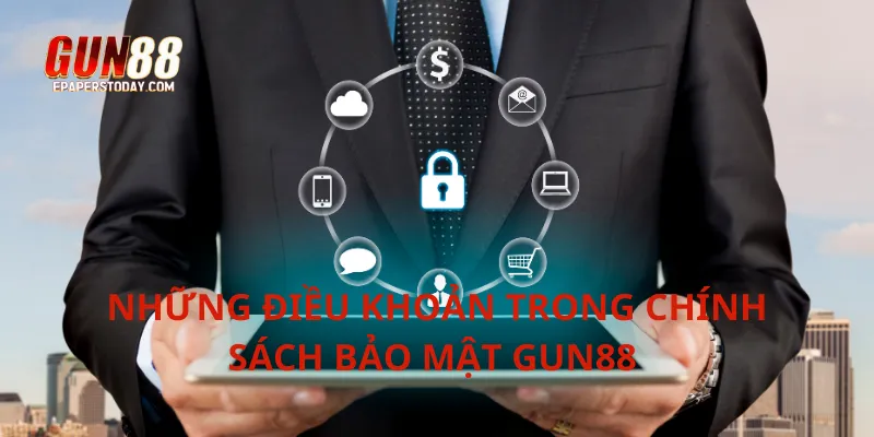 Những điều khoản trong chính sách bảo mật Gun88 