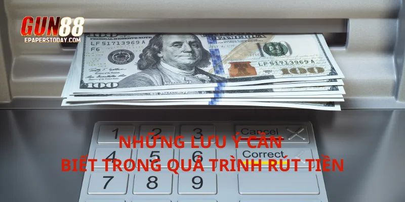 Những lưu ý cần biết trong quá trình rút tiền