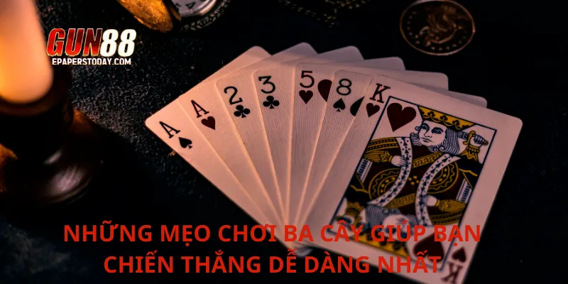 Những mẹo chơi ba cây giúp bạn chiến thắng dễ dàng nhất