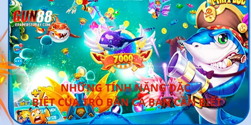 Những tính năng đặc biệt của trò bắn cá bạn cần biết