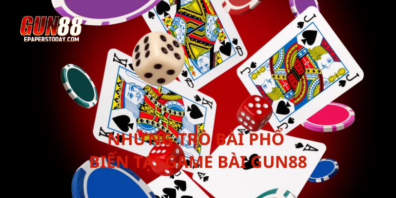 Những trò bài phổ biến tại game bài Gun88