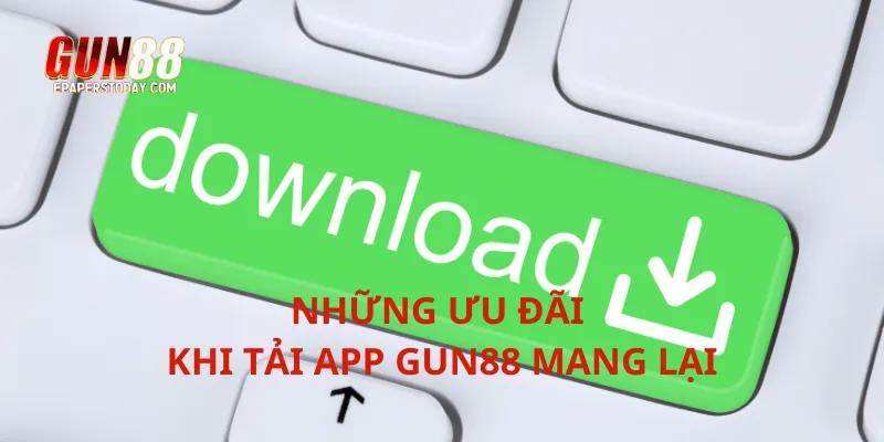 Những ưu đãi khi tải app Gun88 mang lại