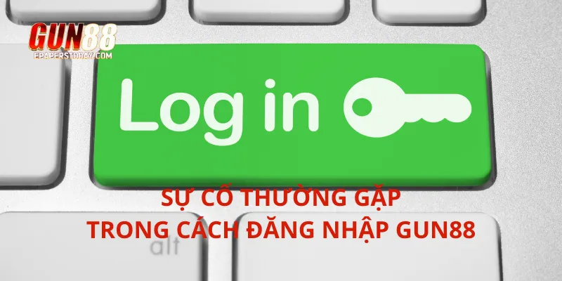 Sự cố thường gặp trong cách đăng nhập Gun88 